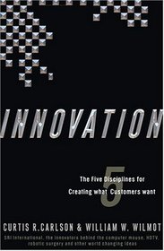 Innovation: The Five Disciplines for Creating What Customers Want