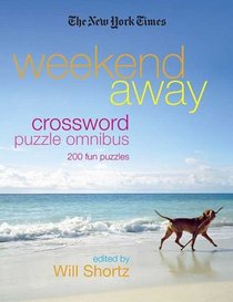 The New York Times Weekend Away Crossword Puzzle Omnibus: 200 Fun Puzzles (New York Times Crossword Puzzles Omnibus)