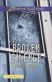 Broken Silence (Love Inspired Suspense, No 451) (Larger Print)