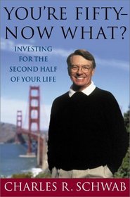 You're Fifty--Now What : Investing For the Second Half of Your Life