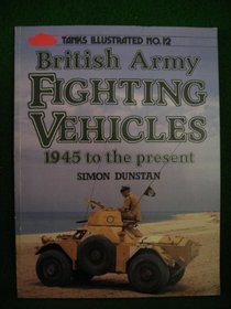 British Army Fighting Vehicles, Nineteen Forty-Five to the Present (Tanks Illustrated)