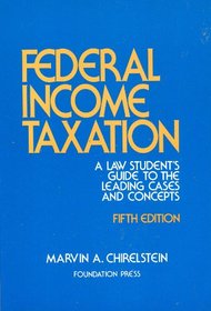 Federal income taxation: A law student's guide to the leading cases and concepts (University textbook series)
