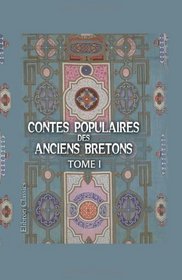 Contes populaires des anciens Bretons: Prcds d'un Essai sur l'origine des popes chevaleresques de la Table-Ronde par Th. de La Villemarqu. Tome 1