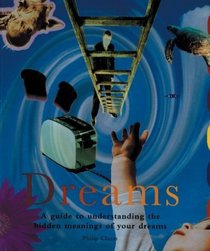 Dreams: A Guide to Understanding the Hidden Meanings of Your Dreams