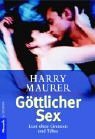 Gttlicher Sex. Lust ohne Grenzen und Tabus.