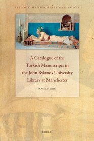 A Catalogue of the Turkish Manuscripts in the John Rylands University Library at Manchester (Islamic Manuscripts and Books)