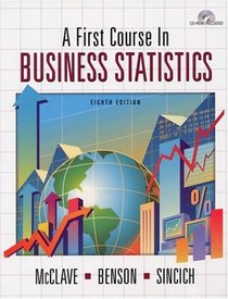 A First Course In Business Statistics (8th Edition)