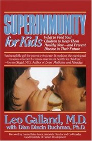 Superimmunity for Kids : What to Feed Your Children to Keep Them Healthy Now, and Prevent Disease in Their Future