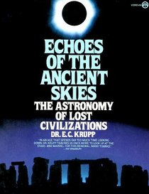 Echoes of the Ancient Skies:The Astronomy of Lost Civilizations