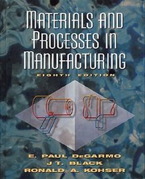 Materials and Processes in Manufacturing, 8th Edition