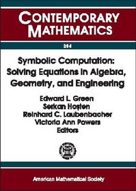 Symbolic Computation: Solving Equations in Algebra, Geometry, and Engineering : Proceedings of an Ams-Ims-Siam Joint Summer Research Conference on Symbolic Computation (Contemporary Mathematics)