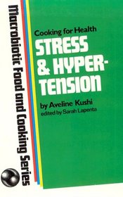 Stress and Hypertension (Macrobiotic Food and Cooking Series)