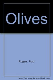Olives: Cooking With Olives and Their Oils