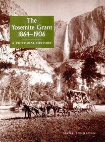 The Yosemite Grant, 1864-1906: A Pictorial History