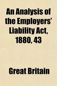 An Analysis of the Employers' Liability Act, 1880, 43