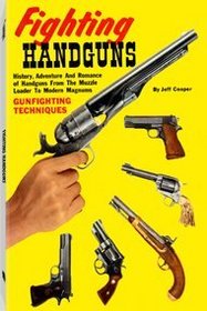Fighting Handguns: History, Adventure, and Romance of Handguns from the Muzzle Loader to Modern Magnums