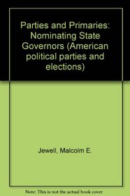 Parties and Primaries: Nominating State Governors (American political parties and elections)