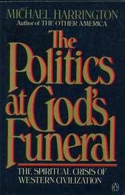 The Politics at God's Funeral: The Spiritual Crisis of Western Civilization