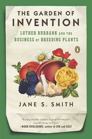 The Garden of Invention: Luther Burbank and the Business of Breeding Plants