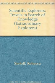 Scientific Explorers: Travels in Search O Knowledge (Extraordinary Explorers)