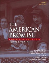 The American Promise : A History of the Unites States, Volume II: From 1865