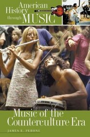 Music of the Counterculture Era (American History through Music)