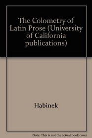 The Colometry of Latin Prose (University of California Publications in Classical Studies)