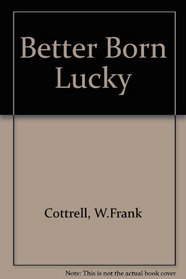 Better Born Lucky
