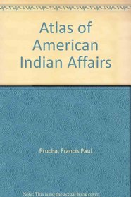 Atlas of American Indian Affairs