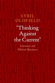 'Thinking Against the Current': Literature and Political Resistance