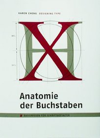 Anatomie der Buchstaben. Basiswissen fr Schriftgestalter. Designing Type.