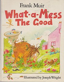 What-a-mess, the good