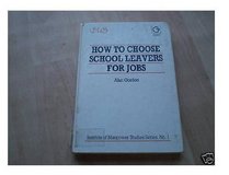 How to Choose School Leavers for Jobs (Institute of Manpower Studies Series)