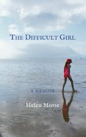 The Difficult Girl: a memoir