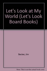 Let's Look at My World (Let's Look Board Books)