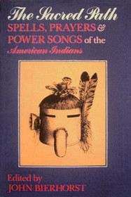 The Sacred Path: Spells, Prayers and Power Songs of the American Indians