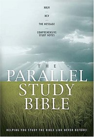 The Parallel Study Bible: NKJV - NCV - The Message - Comprehensive Study Notes