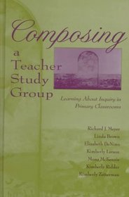 Composing a Teacher Study Group: Learning About Inquiry in Primary Classrooms