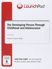 Developing Person Through Childhood and Adolescence 10e C & LaunchPad for Berger's Developing Person Through Childhood and Adolescence 10e (Six Month Access)