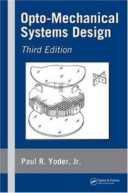 Opto-mechanical Systems Design (Optical Engineering (Marcel Dekker, Inc.), V. 105.)
