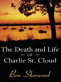 The Death and Life of Charlie St. Cloud (Wheeler Large Print Book Series (Cloth))