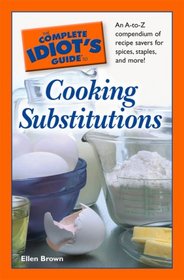 The Complete Idiot's Guide to Cooking Substitutions (Complete Idiot's Guide to)