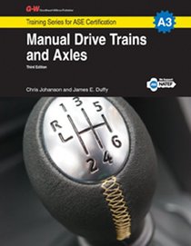 Manual Drive Trains & Axles, A3 (G-W Training Series for Ase Certification)