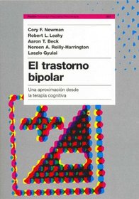 El Trastorno Bipolar / Bipolar Disorder: Una aproximacion desde la terapia cognitiva/A Cognitive Therapy Approach (Psicologia, Psiquiatria, Psicoterapia)