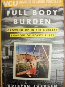 Full Body Burden: Growing Up In The Nuclear Shadow Of Rocky Flats [VCU Summer Reading Program]