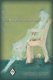 The Abyss of Madness (Psychoanalytic Inquiry Book Series)