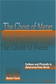 The Ghost of Meter : Culture and Prosody in American Free Verse