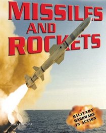 Missiles and Rockets (Military Hardware in Action)