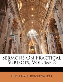 Sermons On Practical Subjects, Volume 2