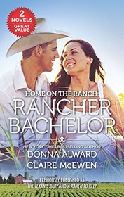 Home on the Ranch: Rancher Bachelor: The Texan's Baby / A Ranch to Keep